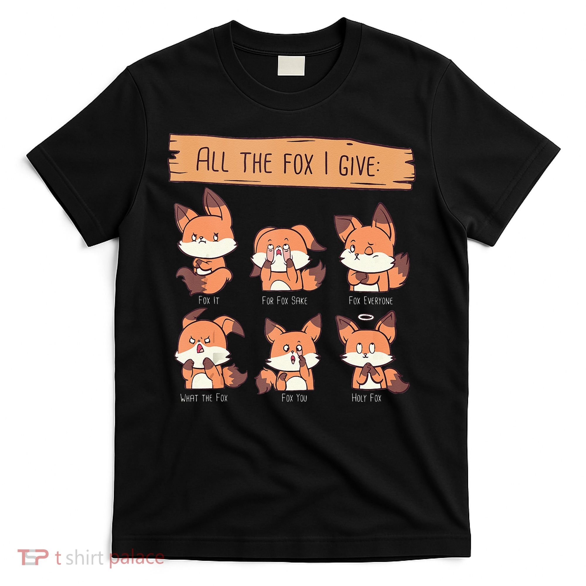 Look At All The Fox I GIve Funny Red Foxes No Fox Given T-Shirt