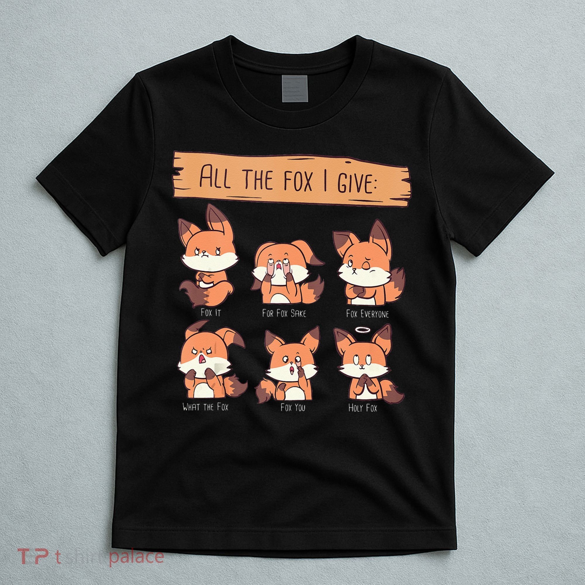 Look At All The Fox I GIve Funny Red Foxes No Fox Given T-Shirt