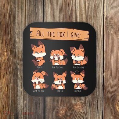 Look At All The Fox I GIve Funny Red Foxes No Fox Given Coaster