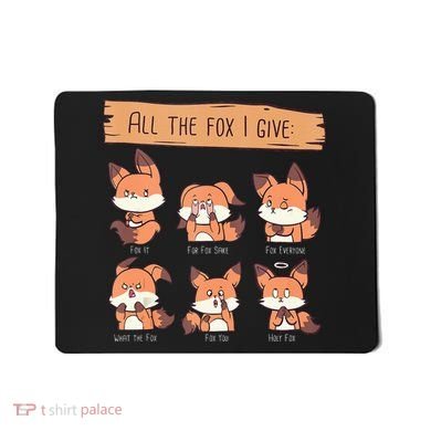 Look At All The Fox I GIve Funny Red Foxes No Fox Given Mousepad