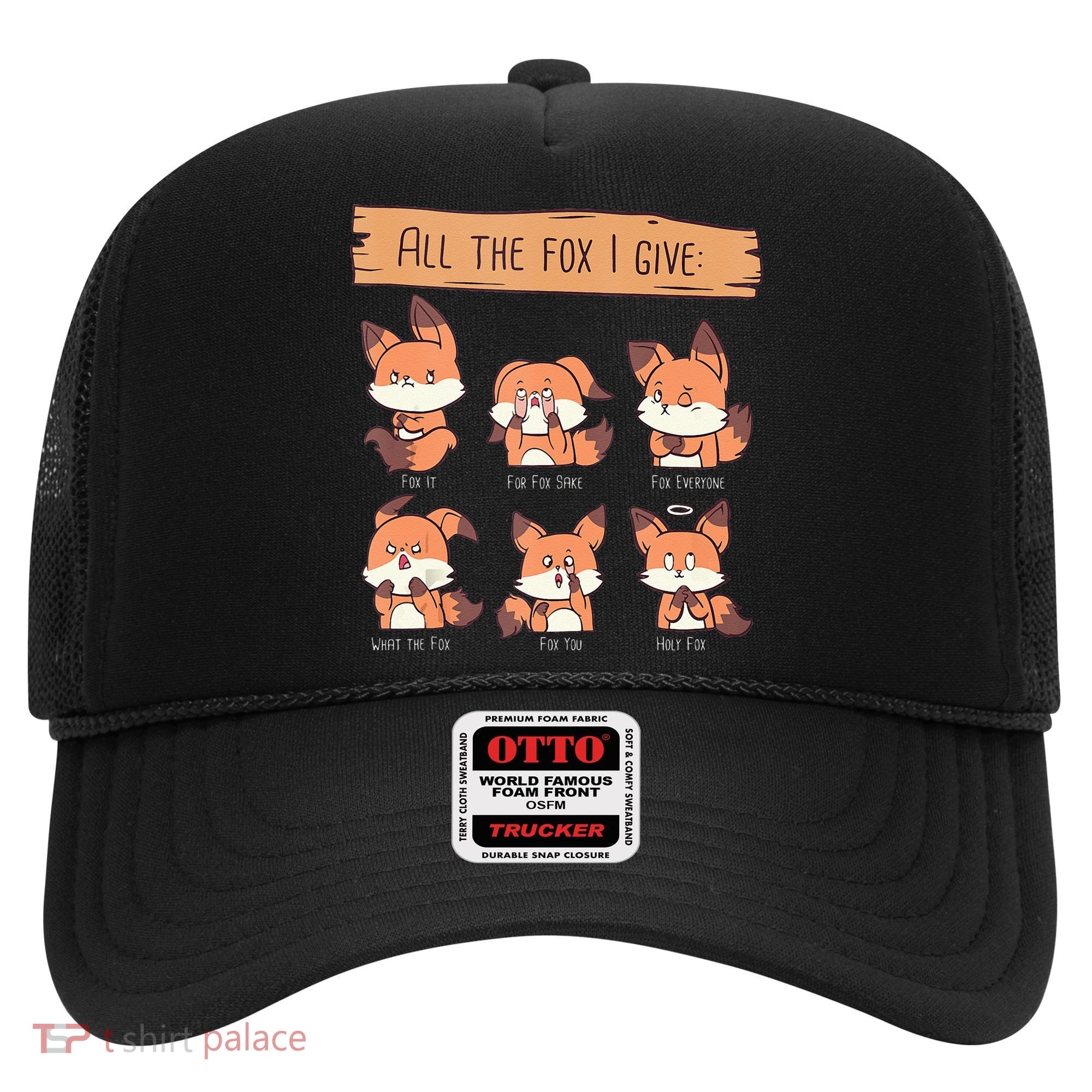 Look At All The Fox I GIve Funny Red Foxes No Fox Given Hat