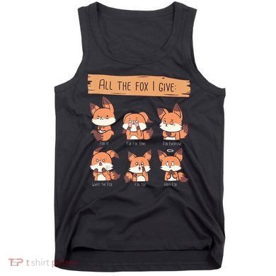 Look At All The Fox I GIve Funny Red Foxes No Fox Given Tank Top