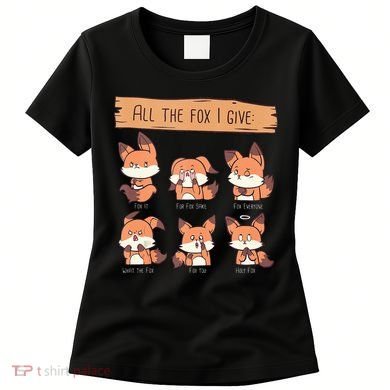 Look At All The Fox I GIve Funny Red Foxes No Fox Given Women's T-Shirt
