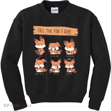 Look At All The Fox I GIve Funny Red Foxes No Fox Given Kids Sweatshirt