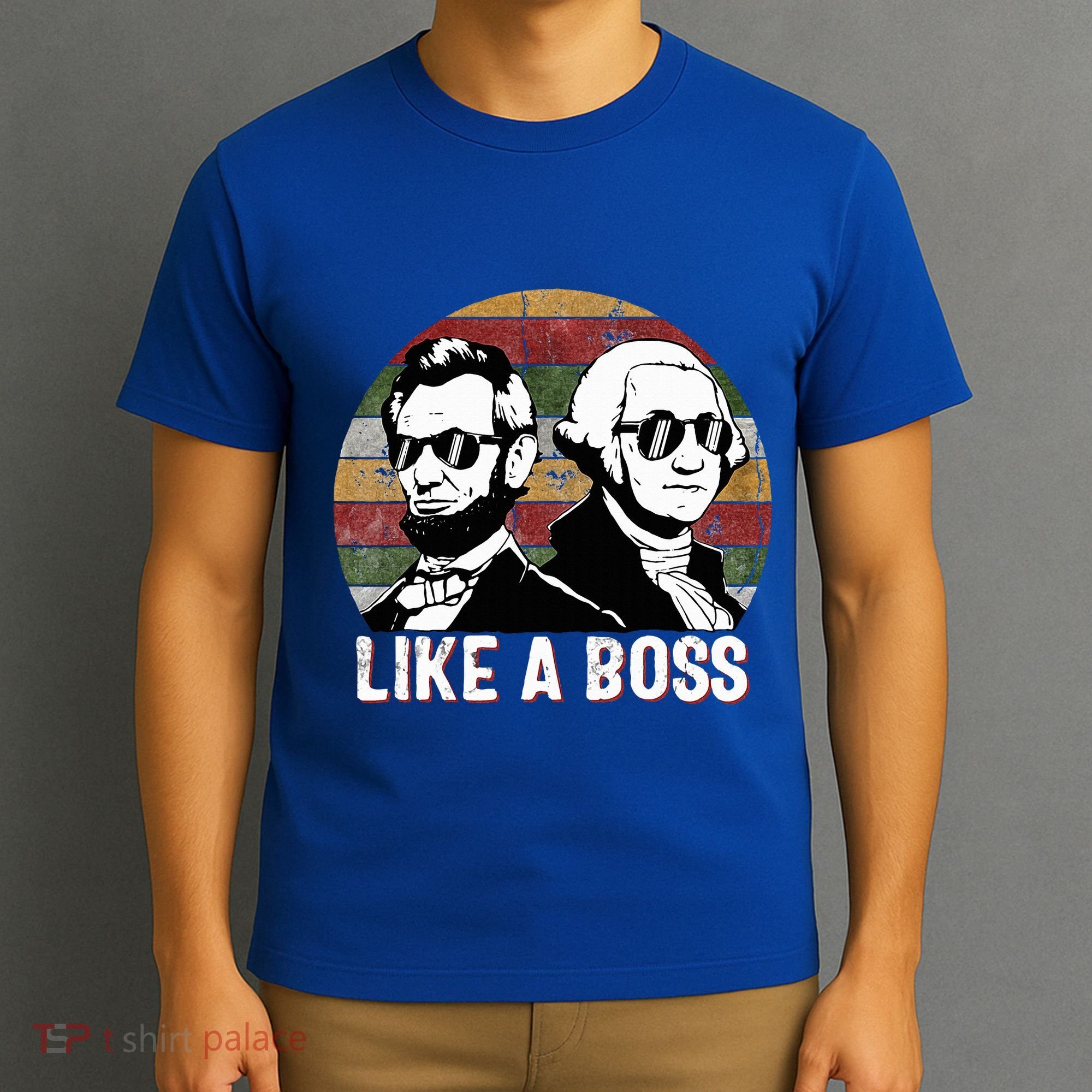 Like A Boss Presidents Day Washington Lincoln Abe George  T-Shirt