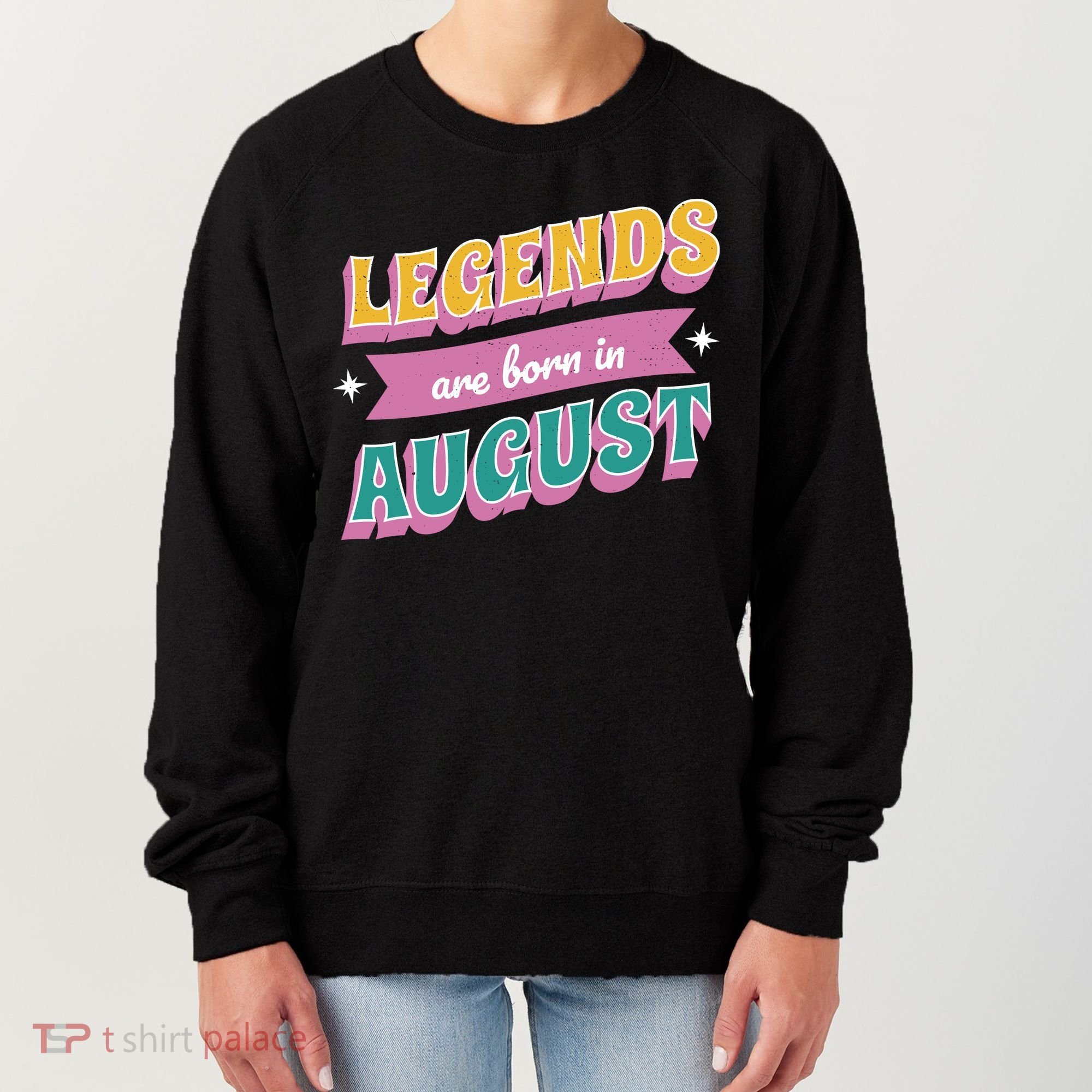 Legends Are Born In August Women's Sweatshirt