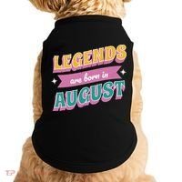 Legends Are Born In August Doggie Tank thumb 0
