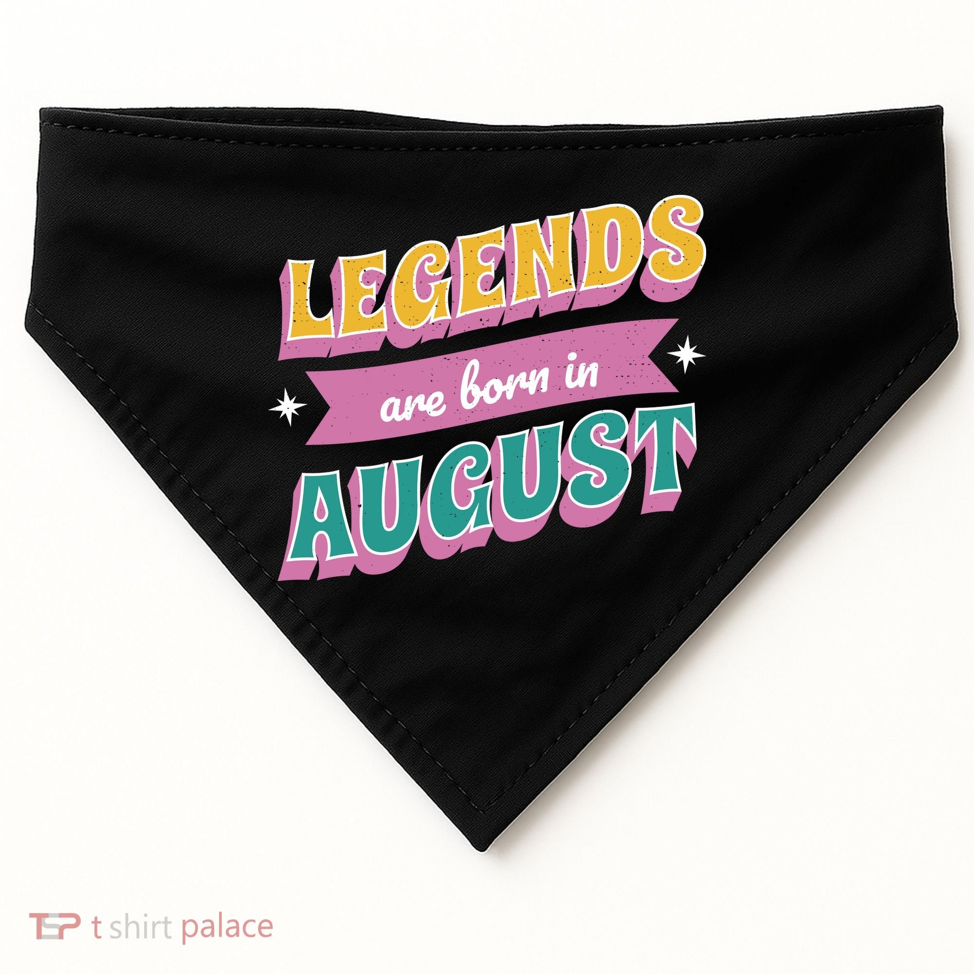 Legends Are Born In August USA-Made Doggie Bandana