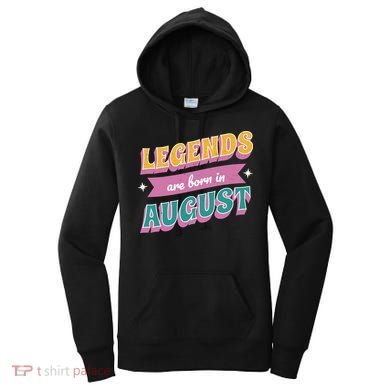 Legends Are Born In August Women's Hoodie