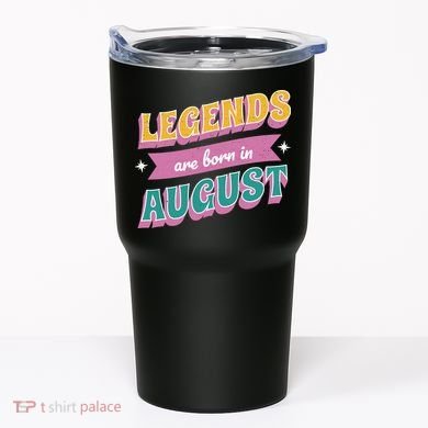 Legends Are Born In August Tumbler