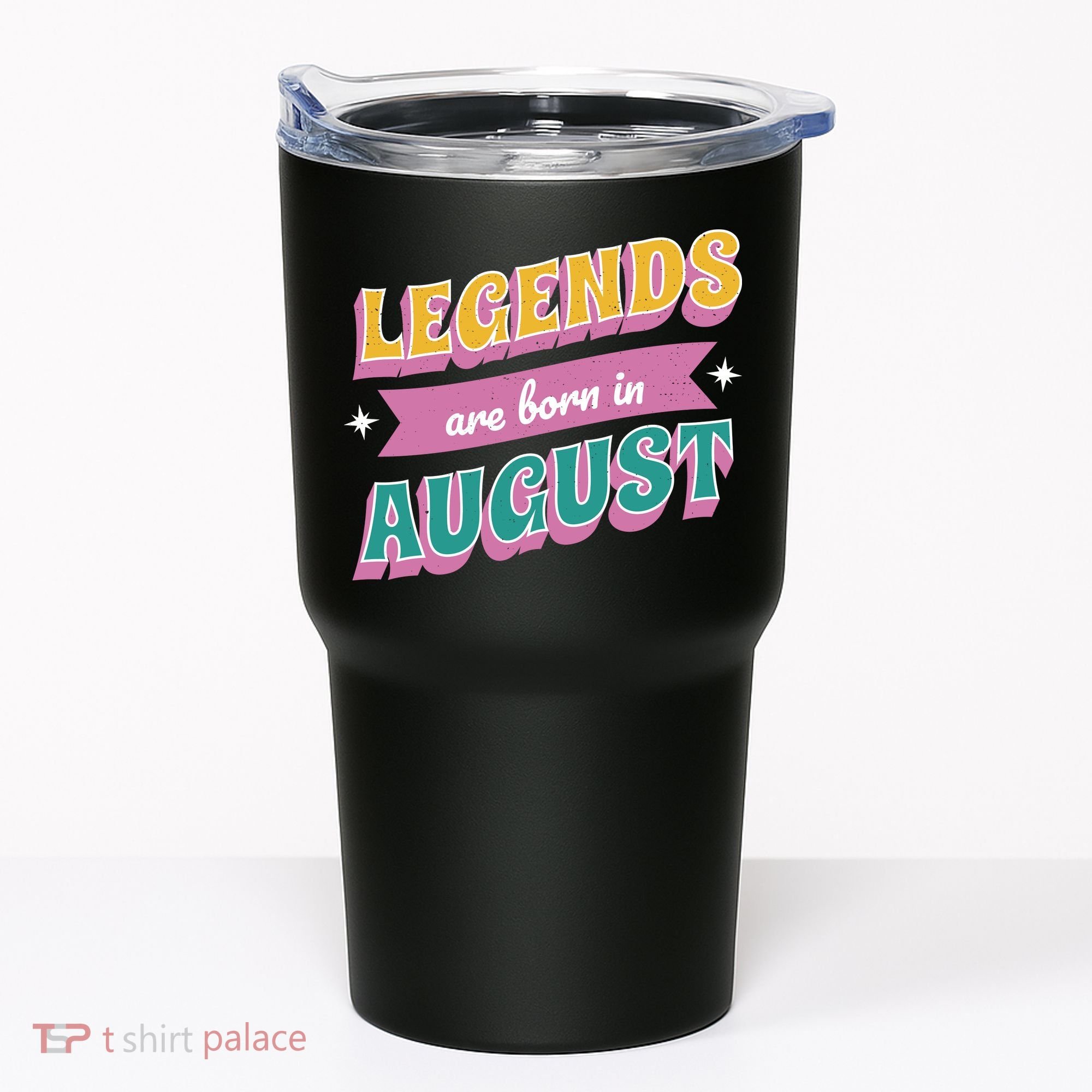 Legends Are Born In August Tumbler