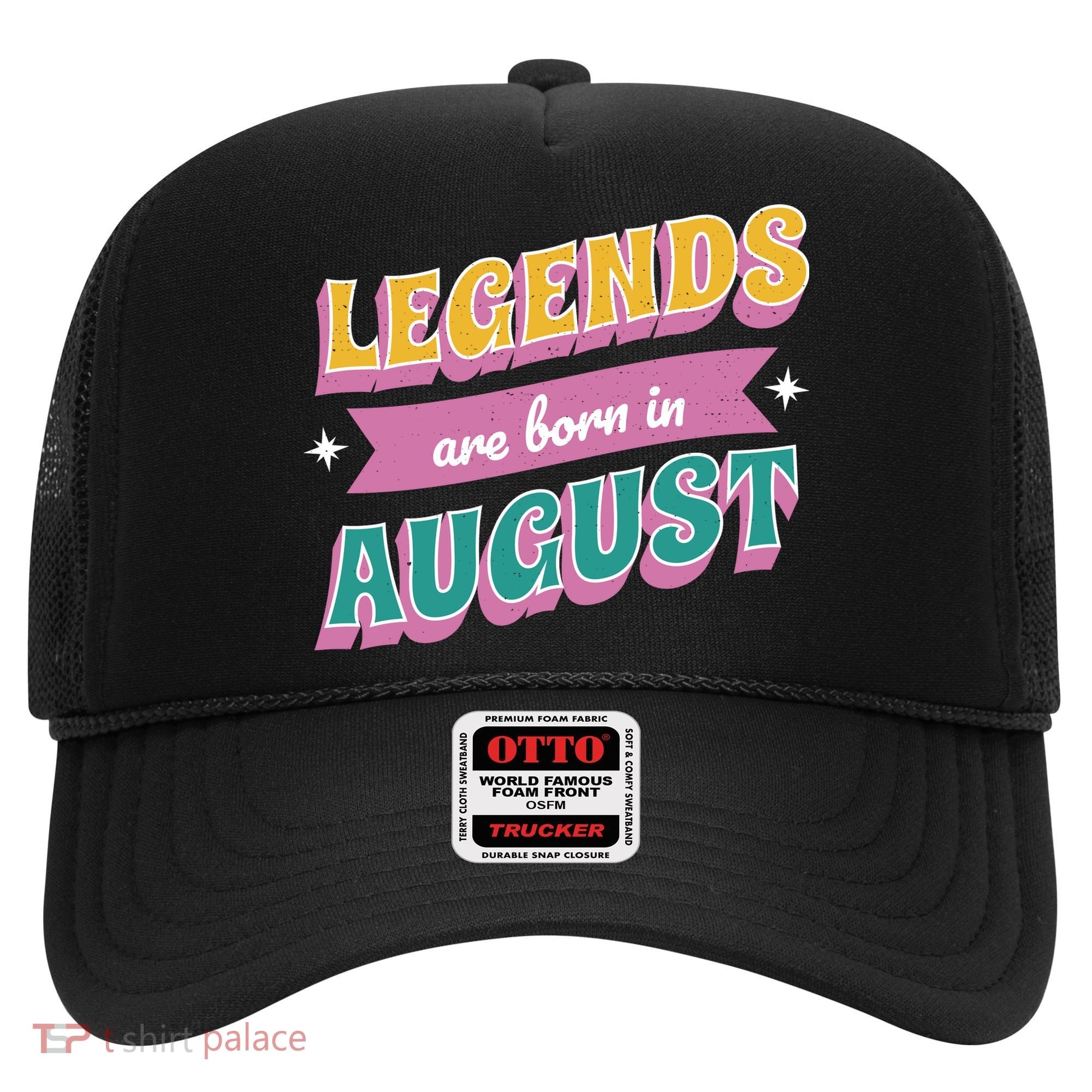 Legends Are Born In August Hat