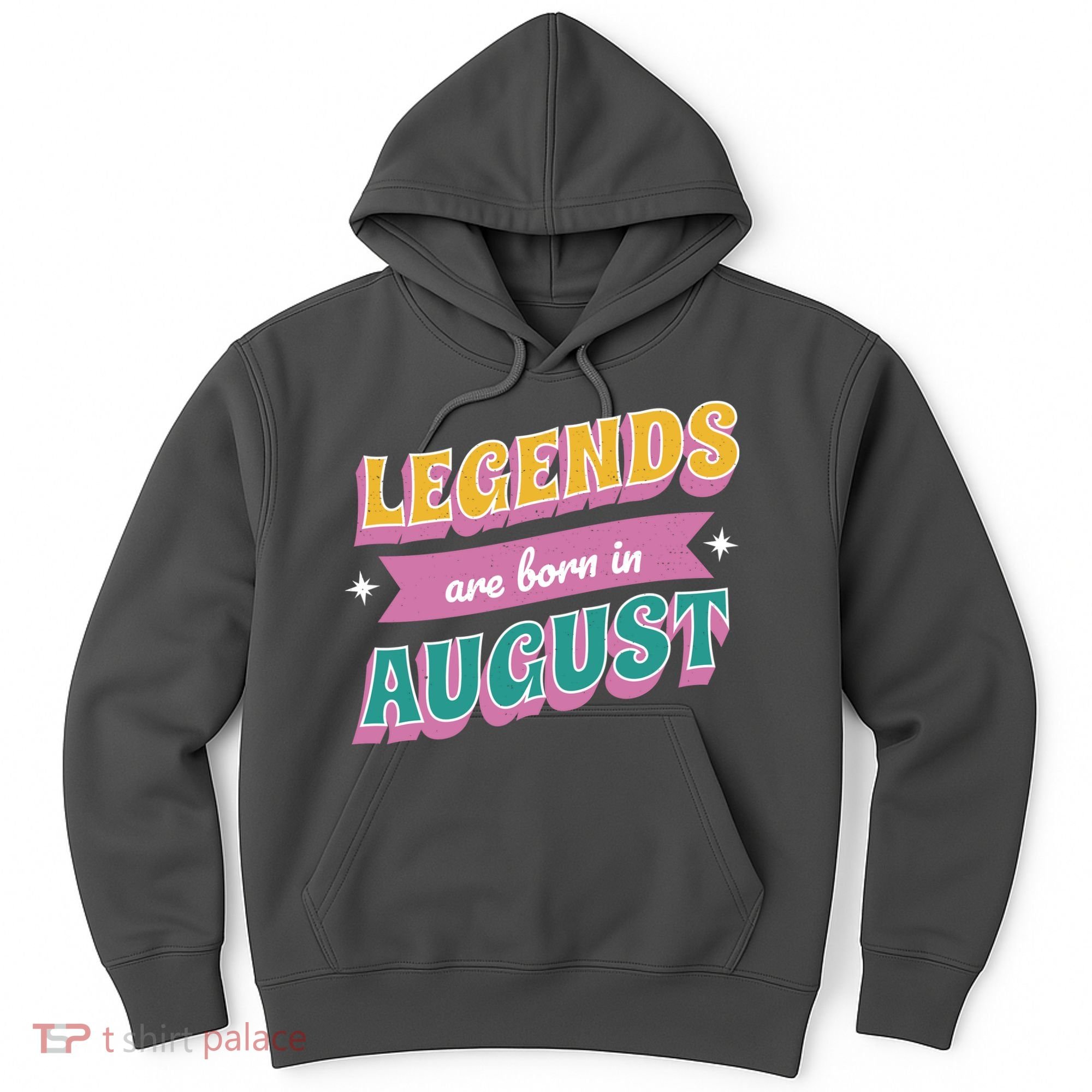 Legends Are Born In August Hoodie