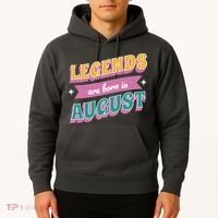 Legends Are Born In August Hoodie thumb 2