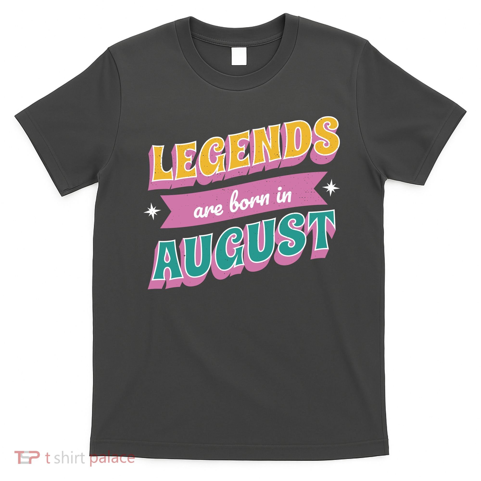 Legends Are Born In August T-Shirt