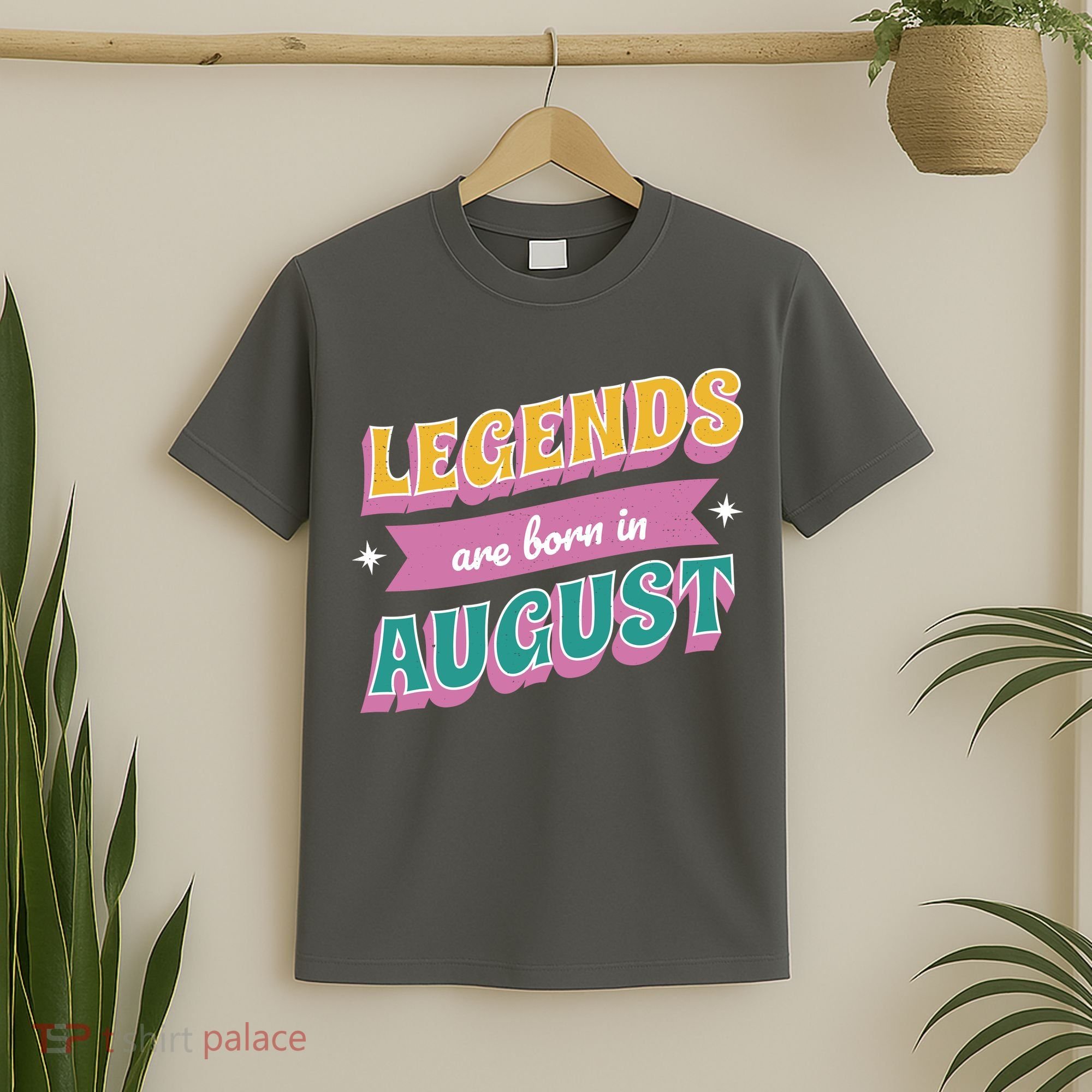 Legends Are Born In August T-Shirt