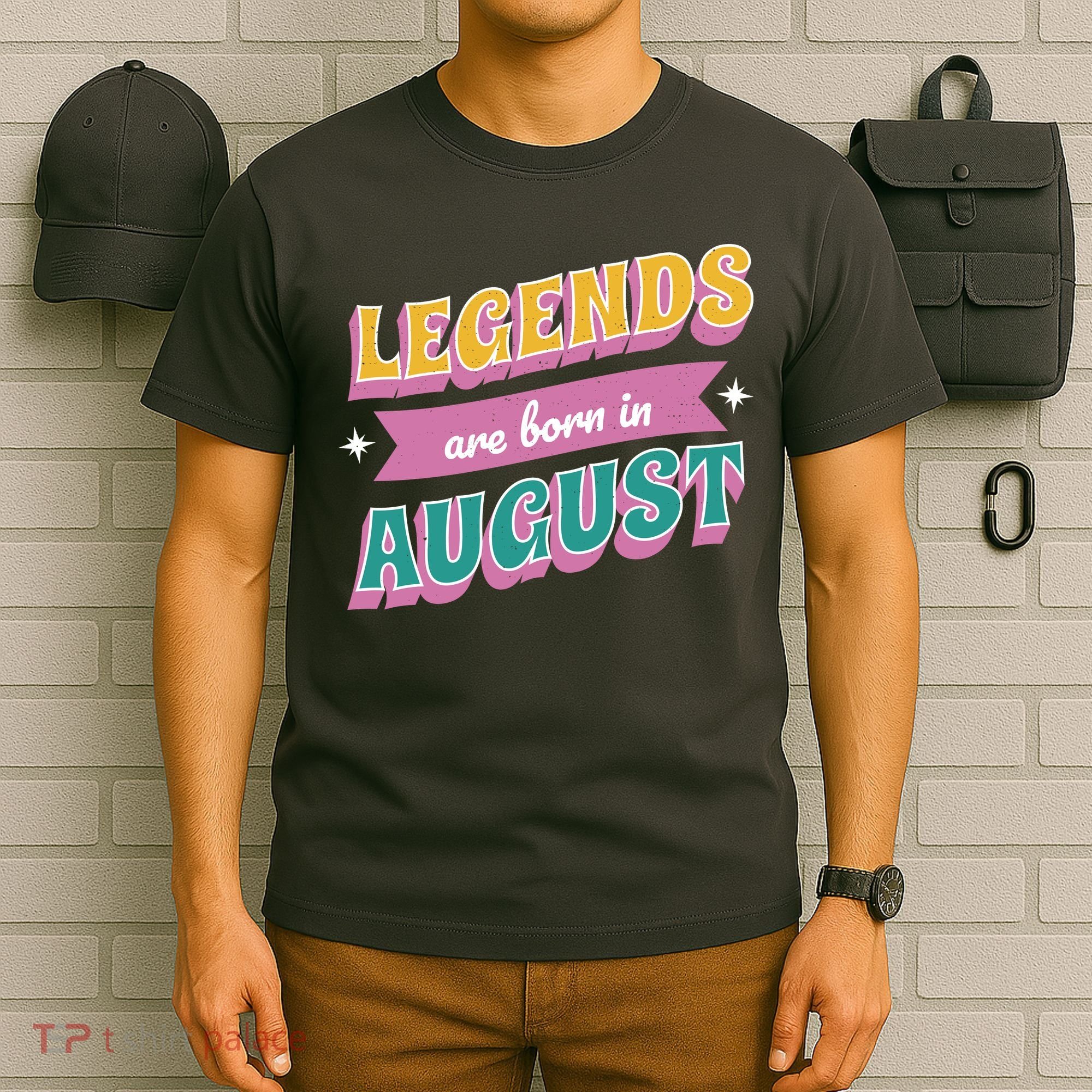 Legends Are Born In August T-Shirt