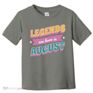 Legends Are Born In August Toddler T-Shirt