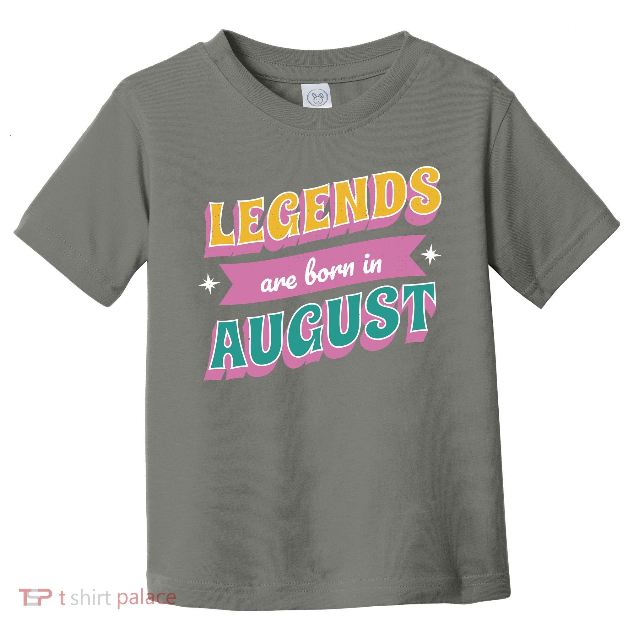 Legends Are Born In August Toddler T-Shirt
