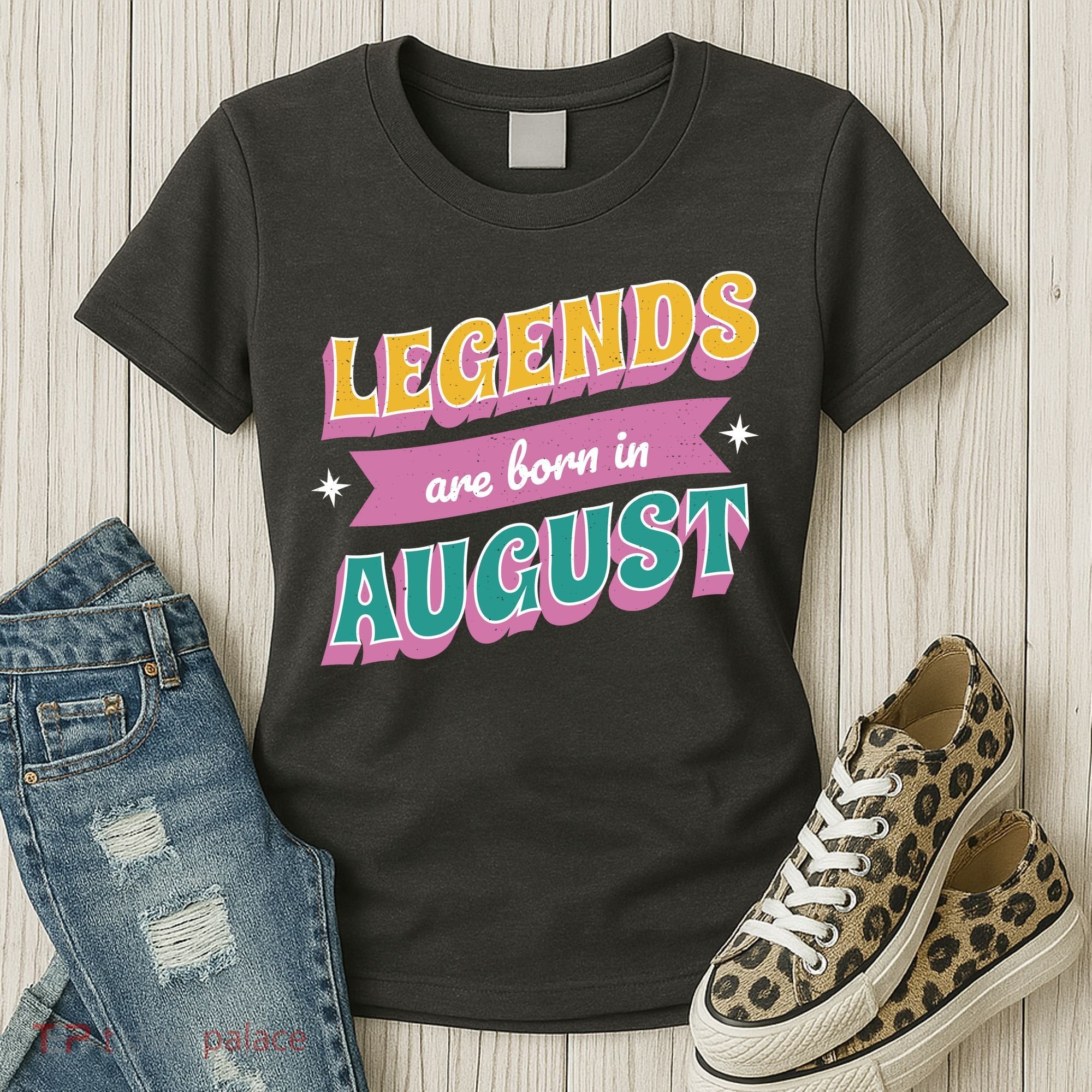 Legends Are Born In August Women's T-Shirt