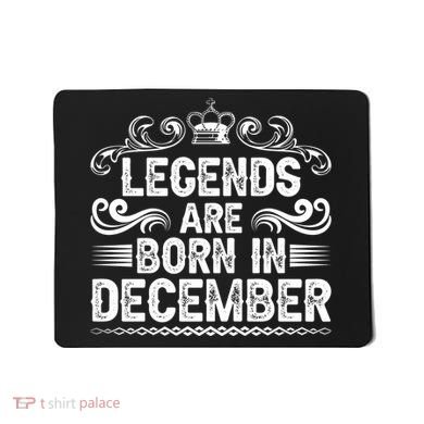 Legends Are Born In December Mousepad
