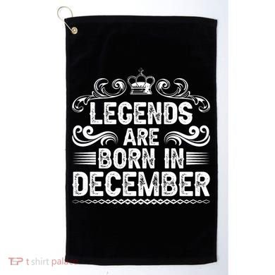 Legends Are Born In December Golf Towel