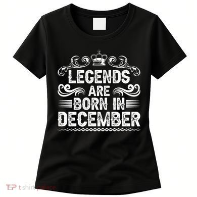 Legends Are Born In December Women's T-Shirt