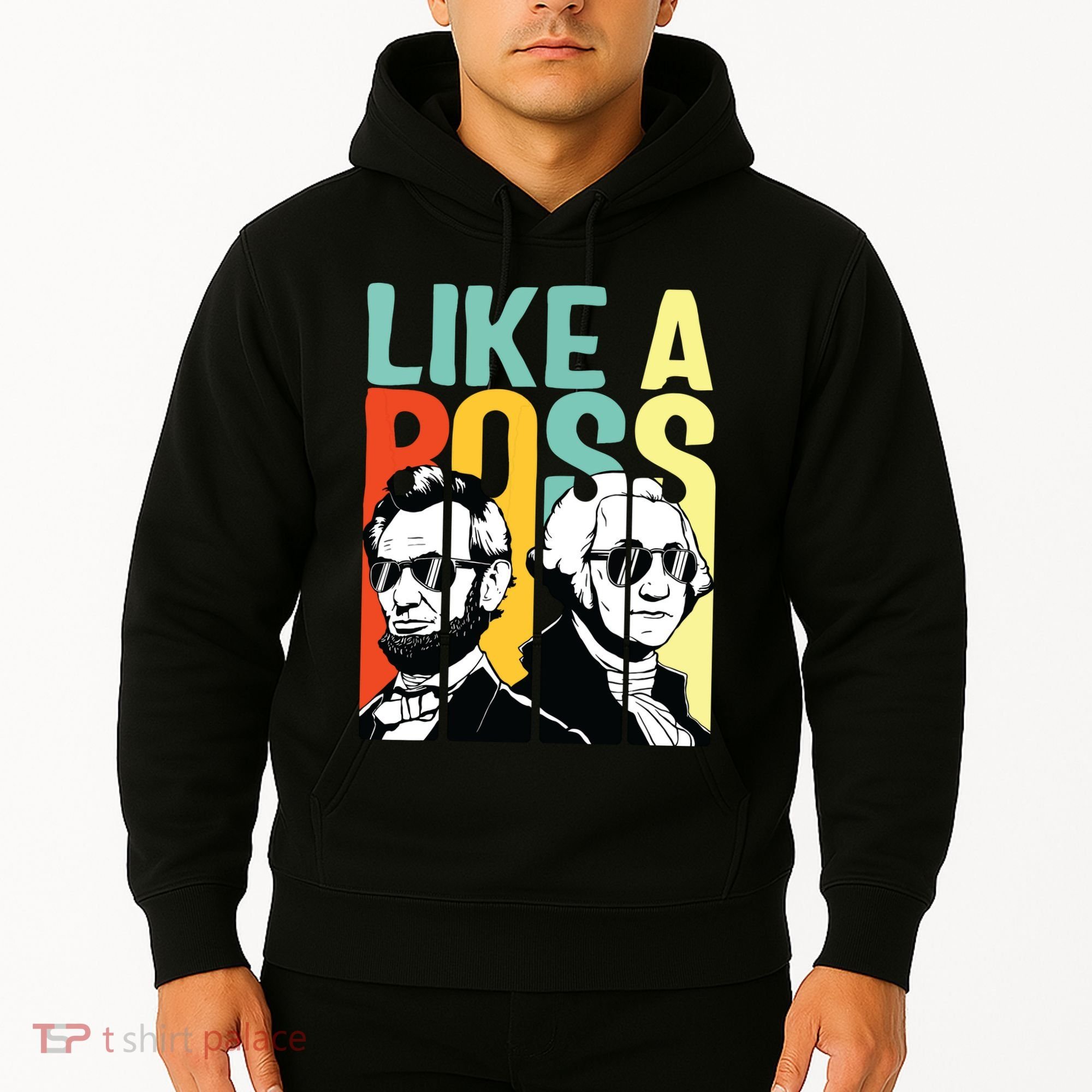 Like A Boss Presidents Day Washington Lincoln Abe George Hoodie