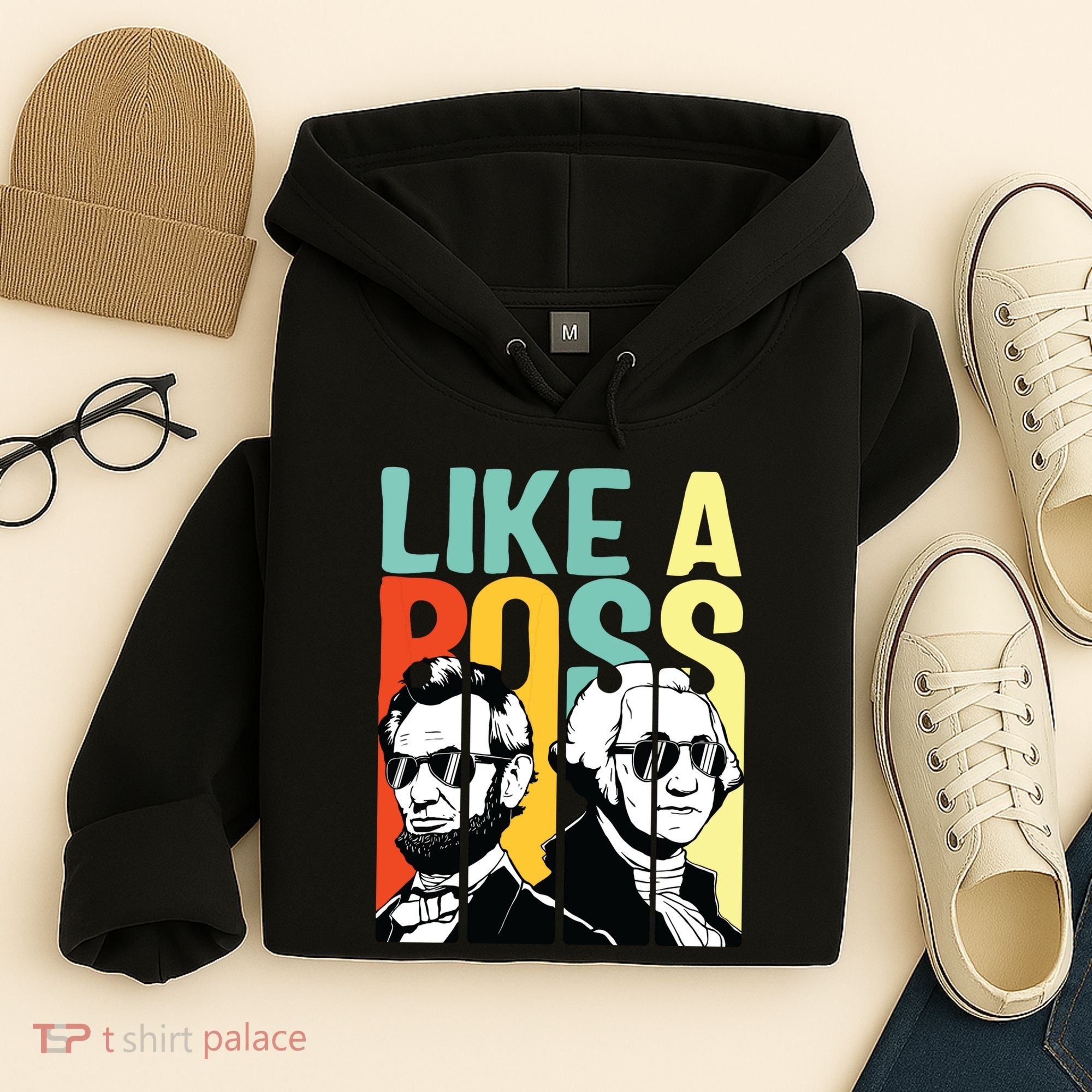 Like A Boss Presidents Day Washington Lincoln Abe George Hoodie