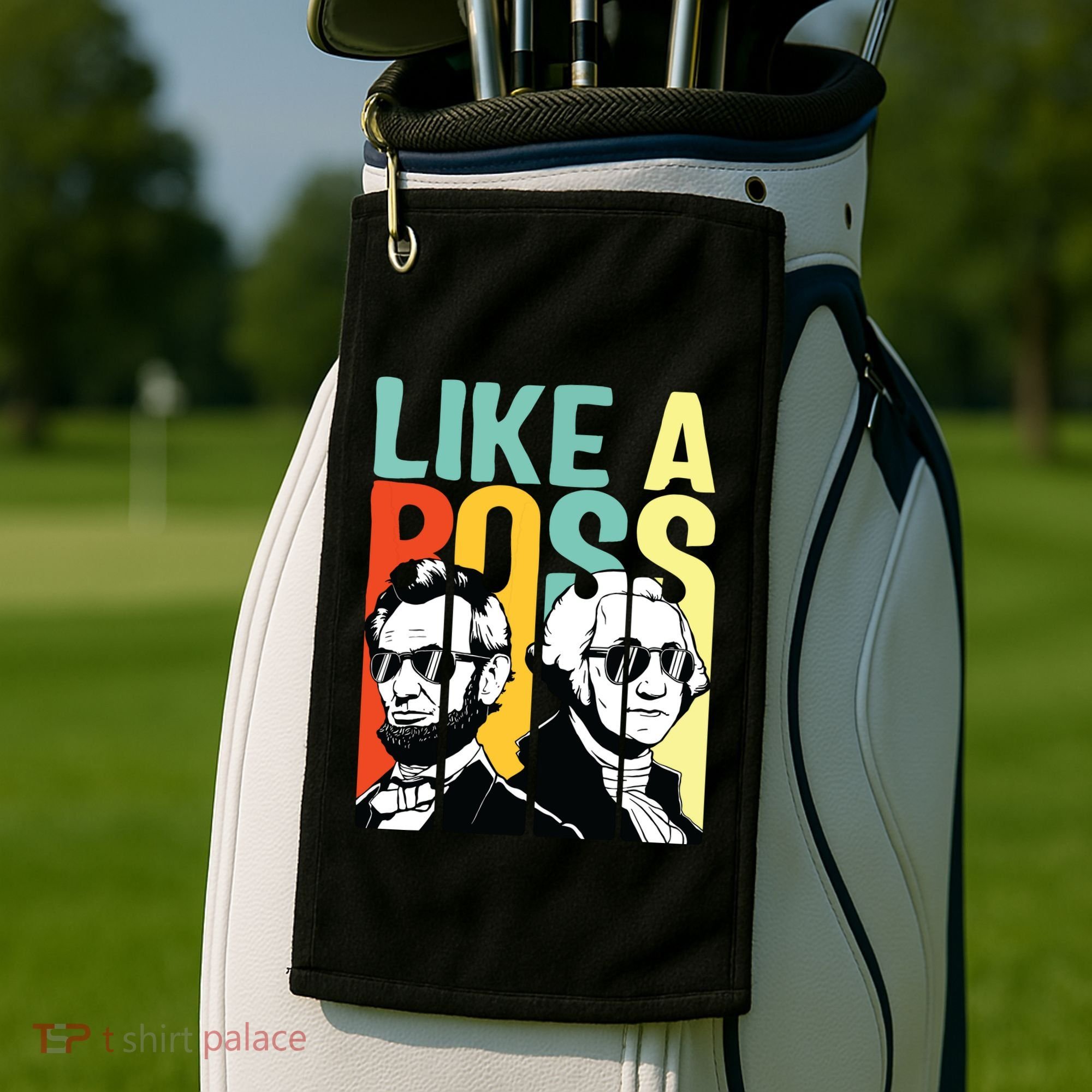 Like A Boss Presidents Day Washington Lincoln Abe George Golf Towel