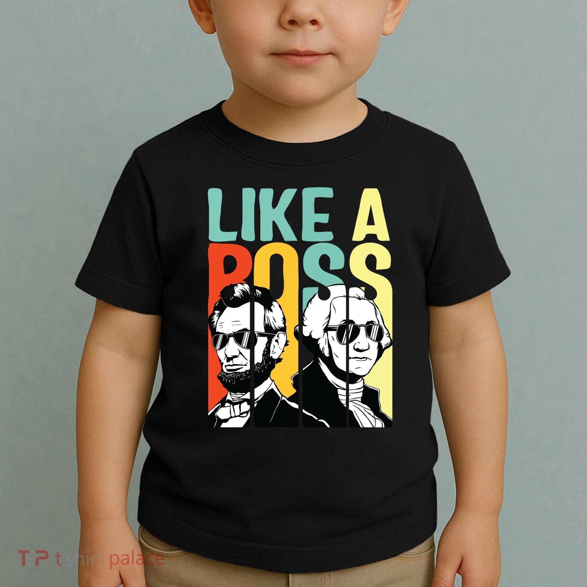 Like A Boss Presidents Day Washington Lincoln Abe George Toddler T-Shirt