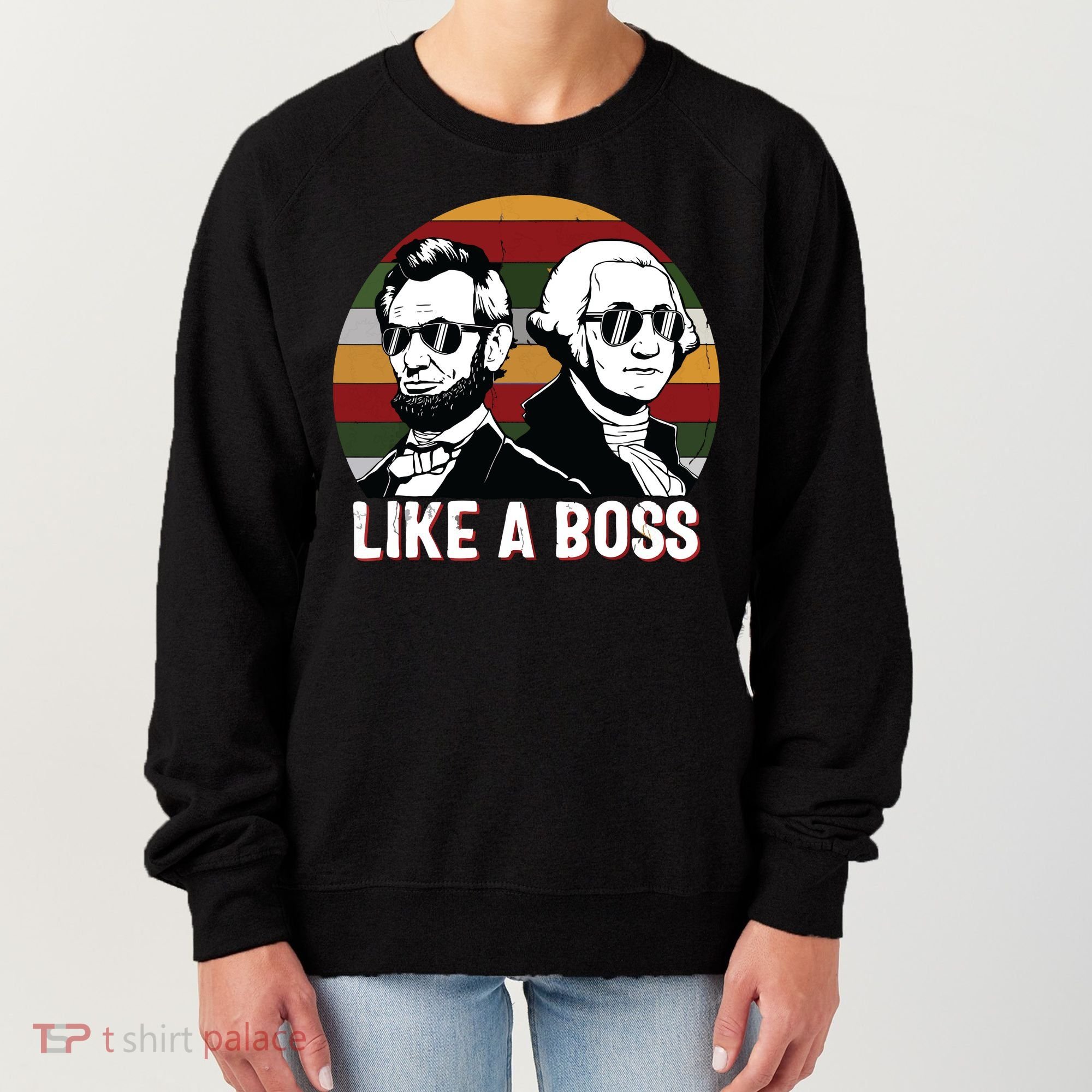 Like A Boss Presidents Day Washington Lincoln Abe George Women's Sweatshirt