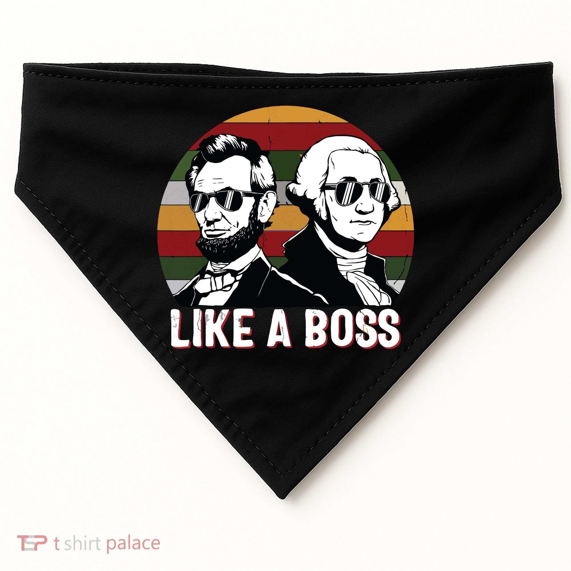 Like A Boss Presidents Day Washington Lincoln Abe George USA-Made Doggie Bandana