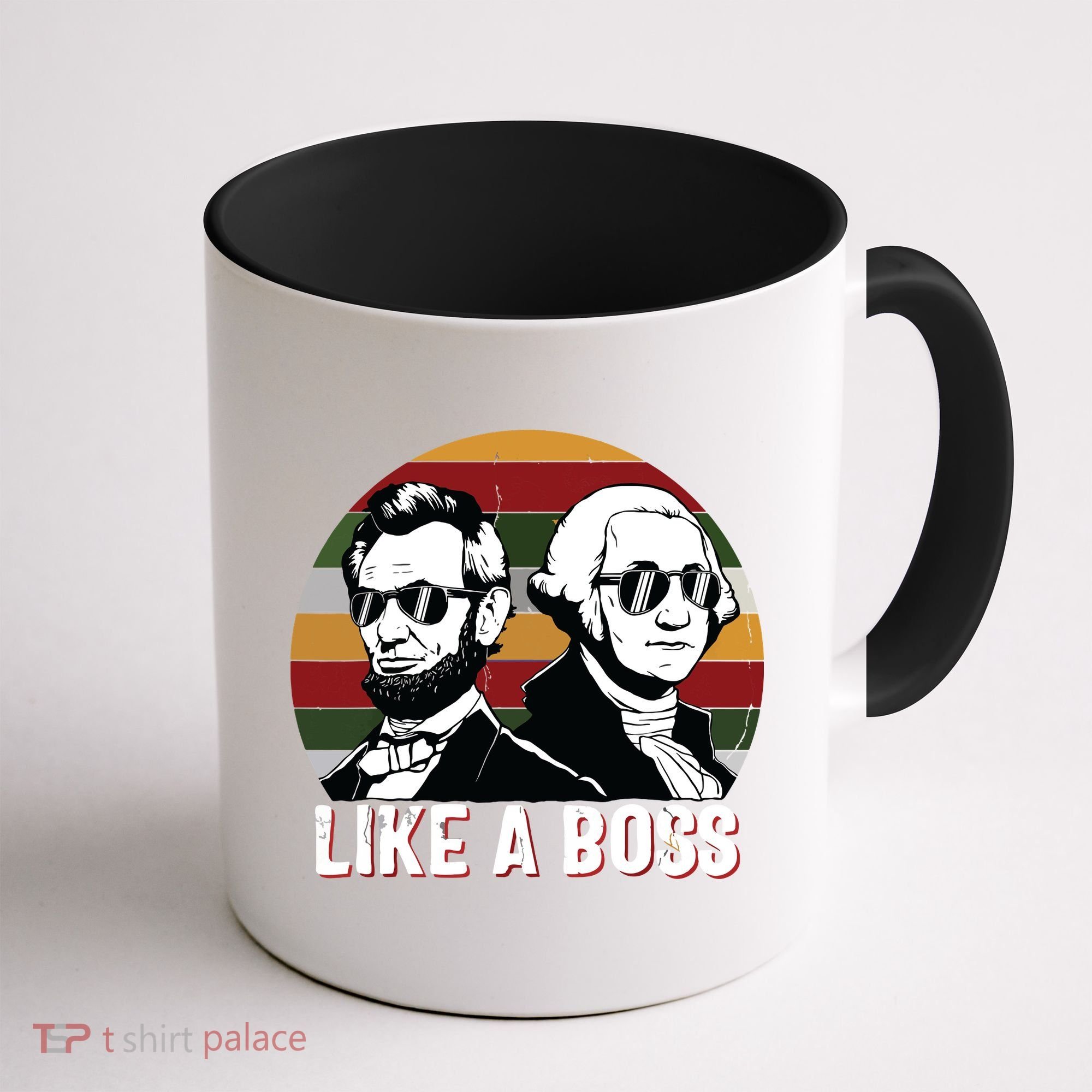Like A Boss Presidents Day Washington Lincoln Abe George Coffee Mug