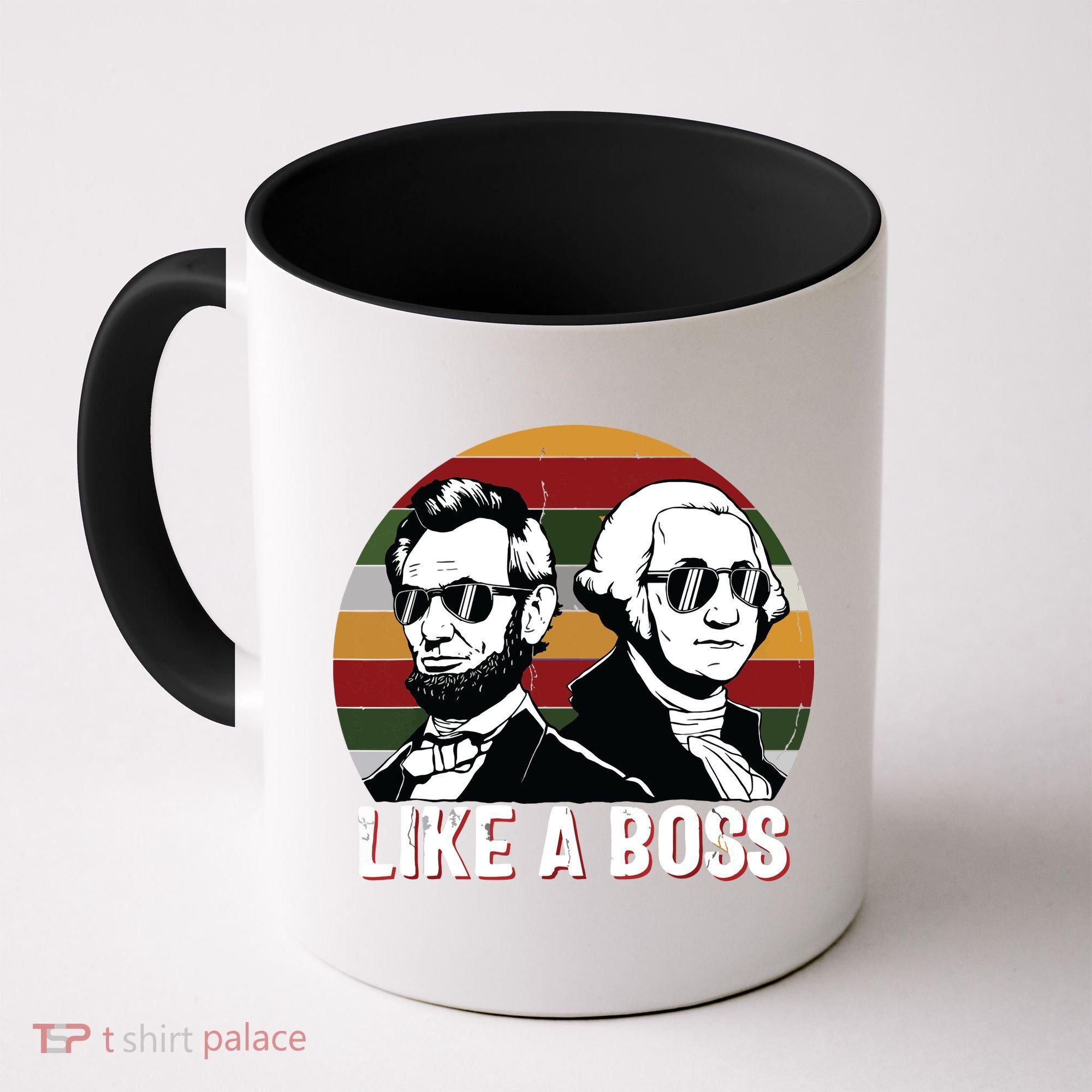 Like A Boss Presidents Day Washington Lincoln Abe George Coffee Mug