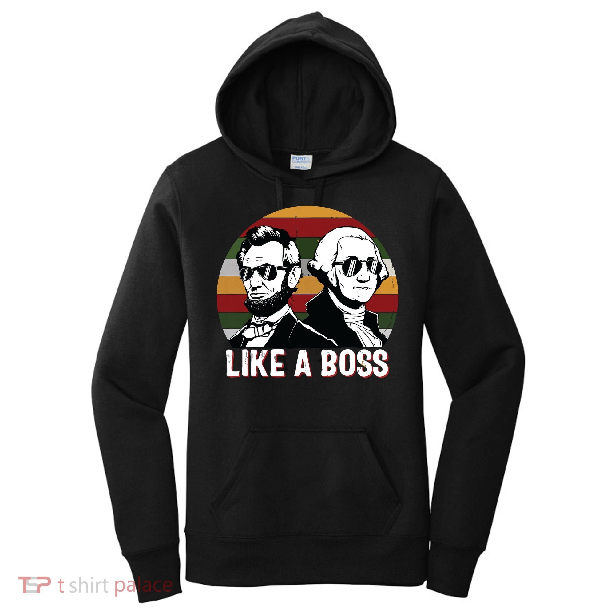 Like A Boss Presidents Day Washington Lincoln Abe George Women's Hoodie