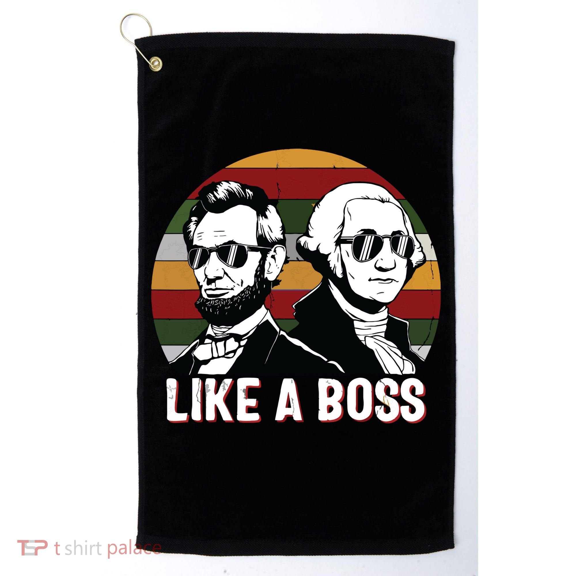 Like A Boss Presidents Day Washington Lincoln Abe George Golf Towel