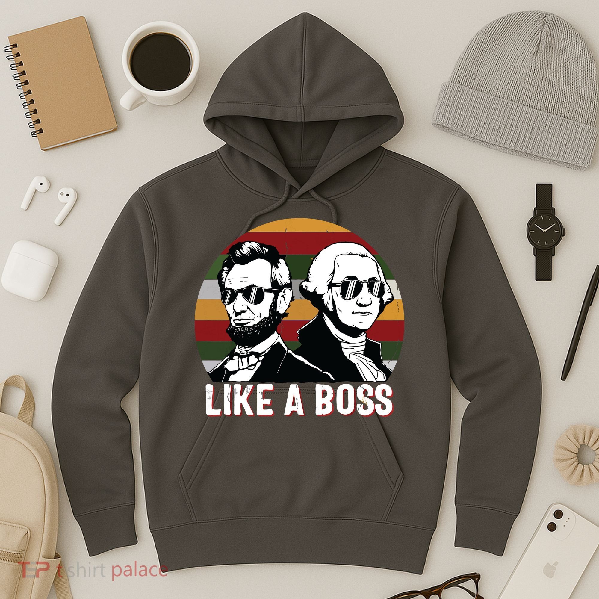 Like A Boss Presidents Day Washington Lincoln Abe George Hoodie