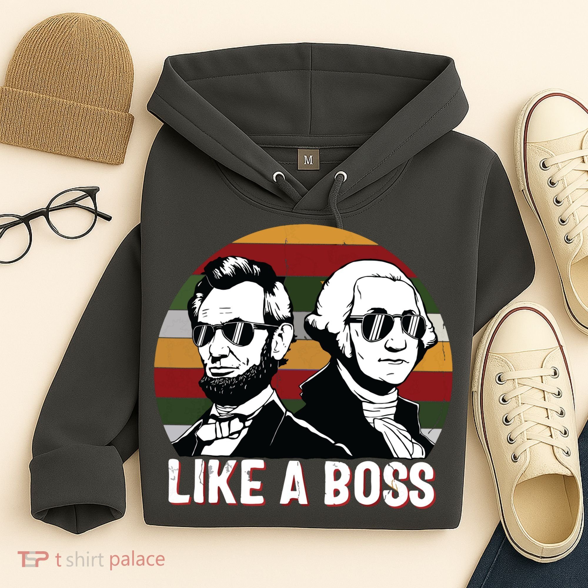 Like A Boss Presidents Day Washington Lincoln Abe George Hoodie