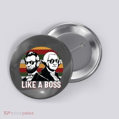 Like A Boss Presidents Day Washington Lincoln Abe George Button