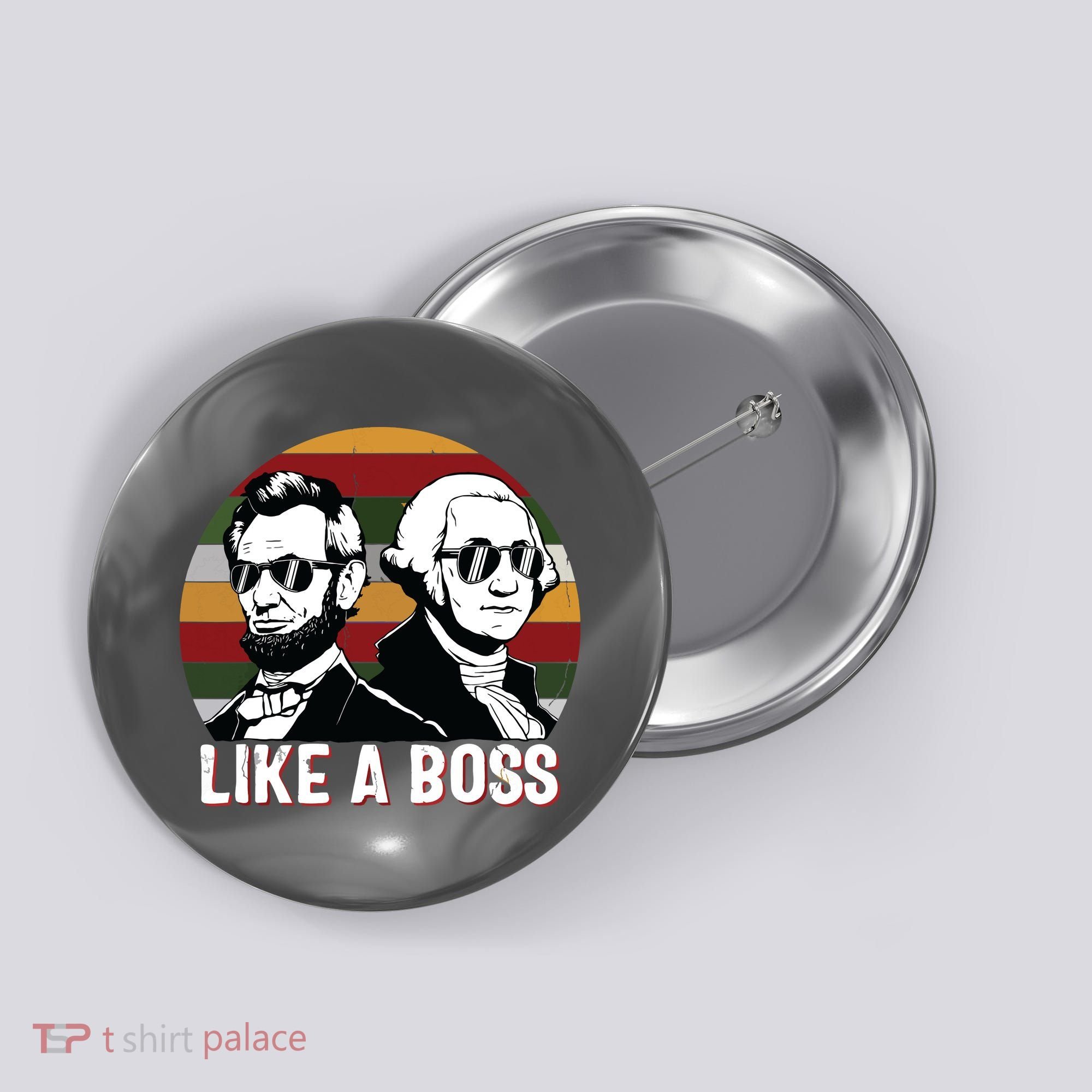 Like A Boss Presidents Day Washington Lincoln Abe George Button