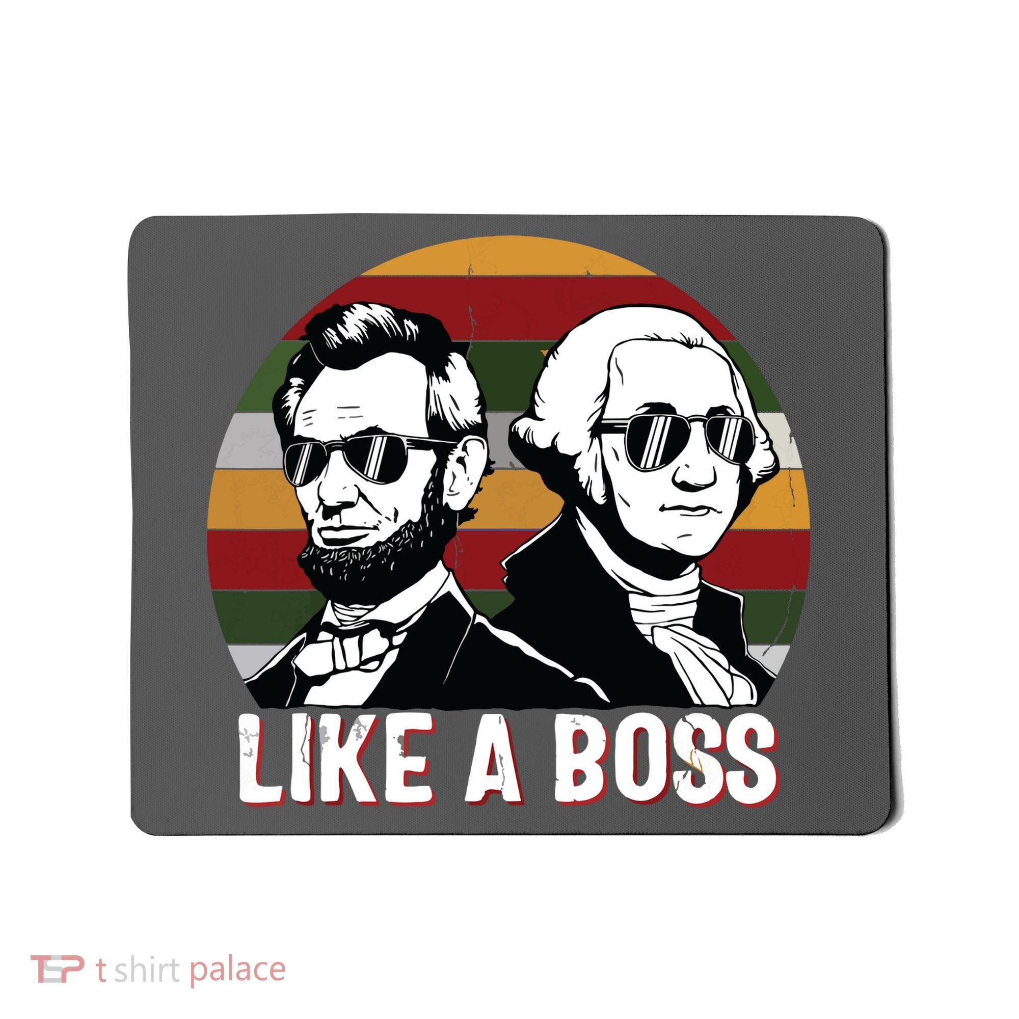 Like A Boss Presidents Day Washington Lincoln Abe George Mousepad