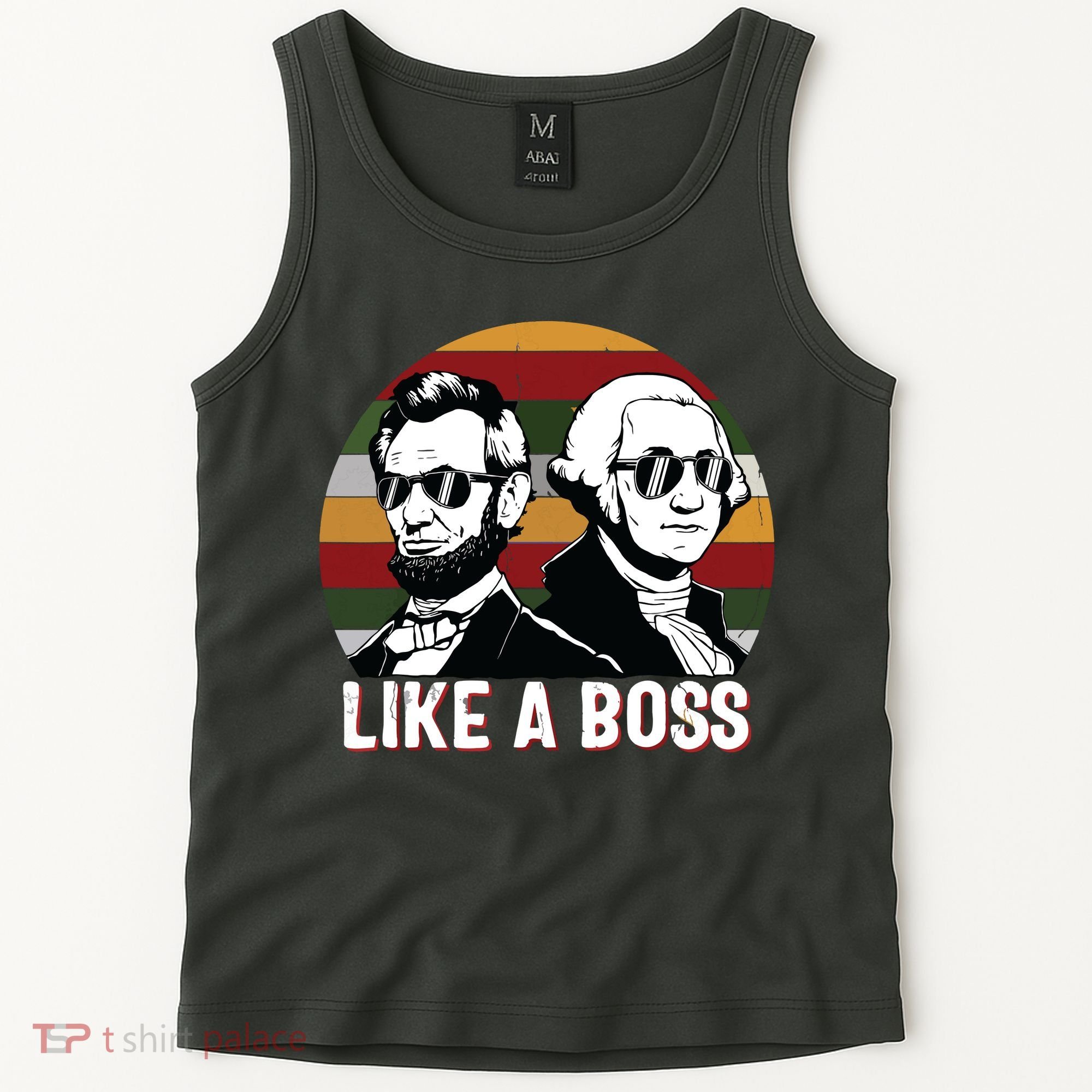 Like A Boss Presidents Day Washington Lincoln Abe George Tank Top