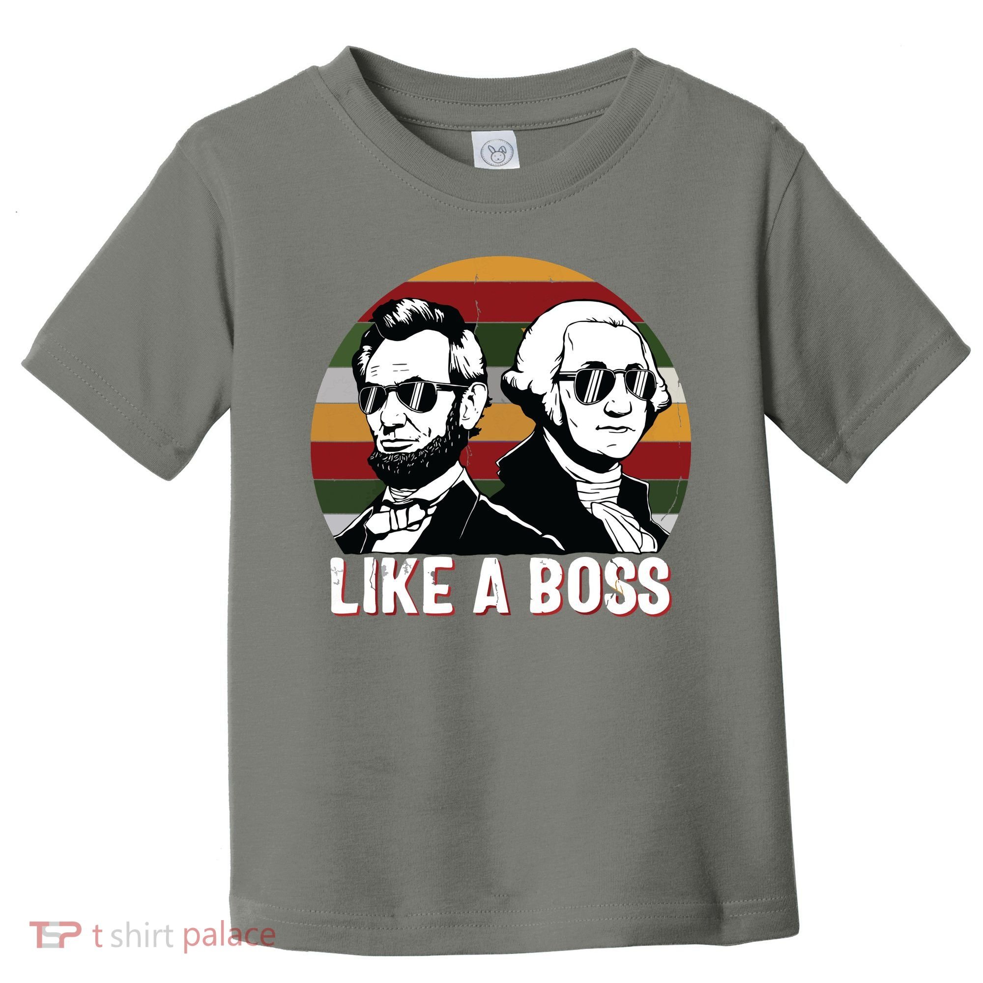 Like A Boss Presidents Day Washington Lincoln Abe George Toddler T-Shirt
