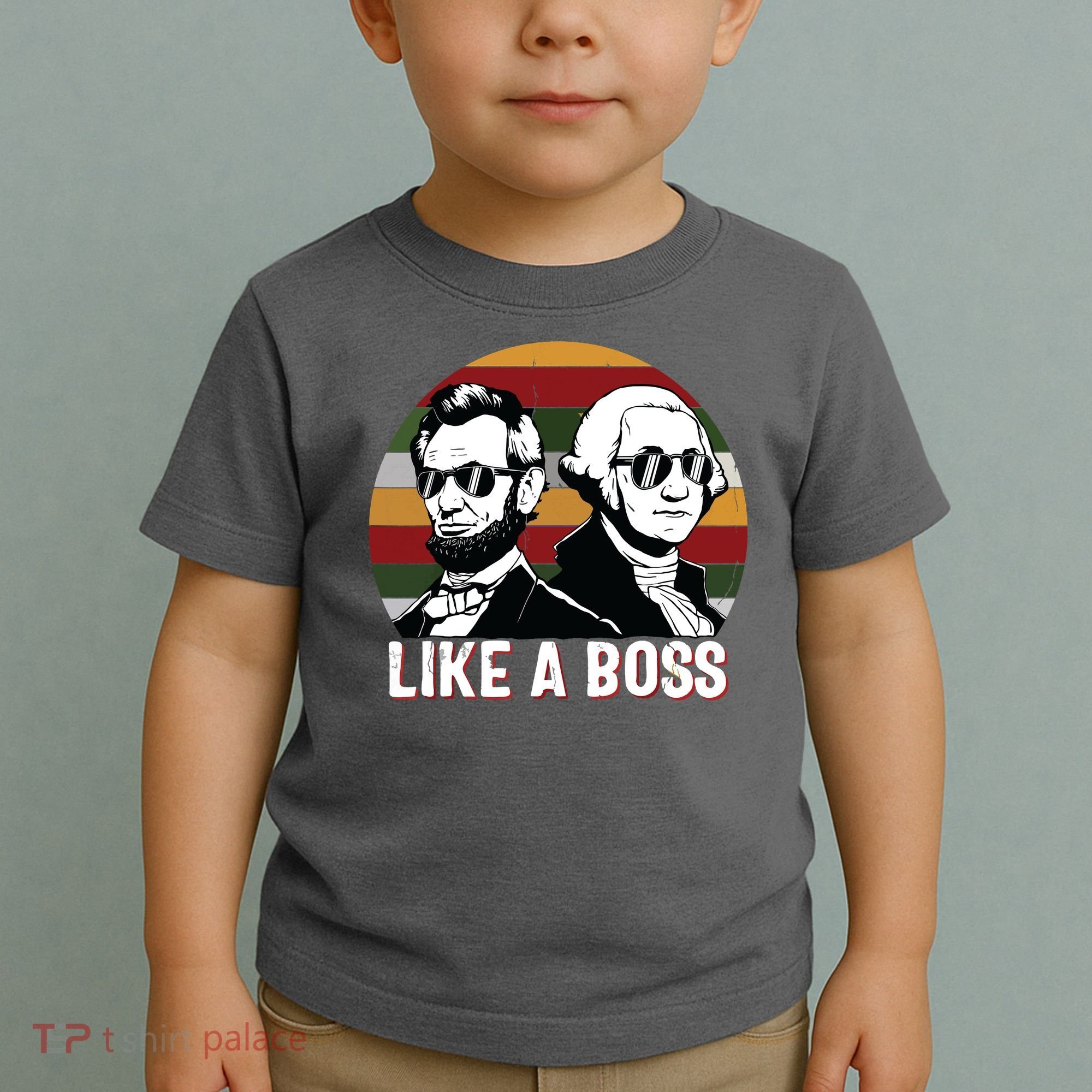 Like A Boss Presidents Day Washington Lincoln Abe George Toddler T-Shirt