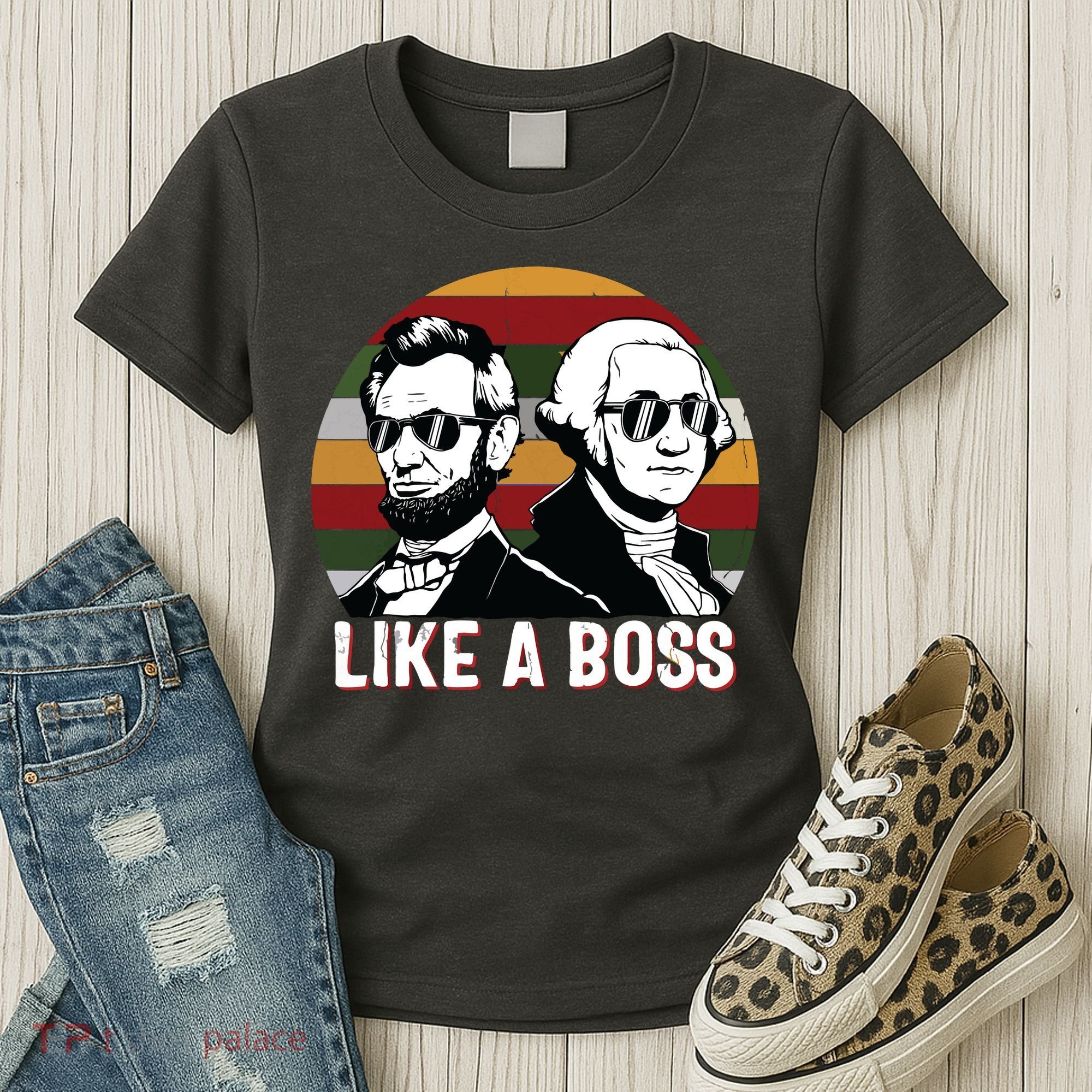Like A Boss Presidents Day Washington Lincoln Abe George Women's T-Shirt