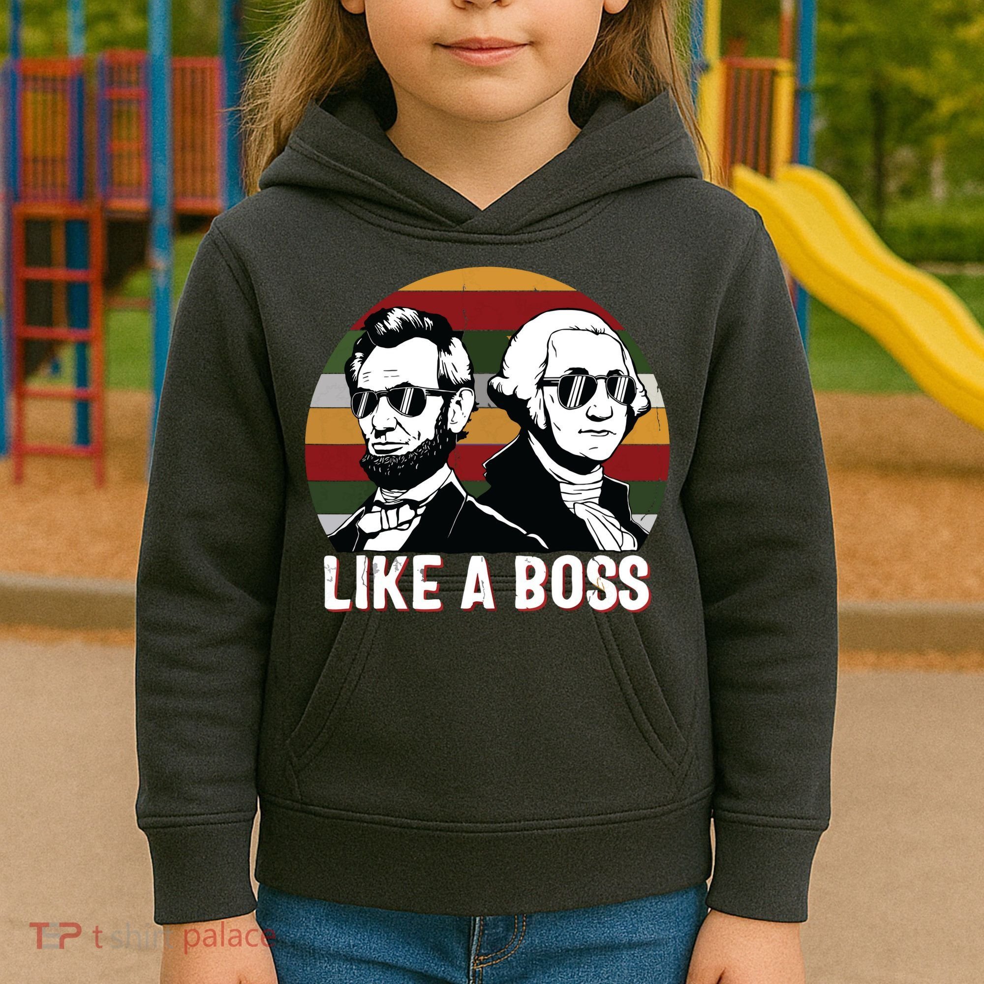 Like A Boss Presidents Day Washington Lincoln Abe George Kids Hoodie