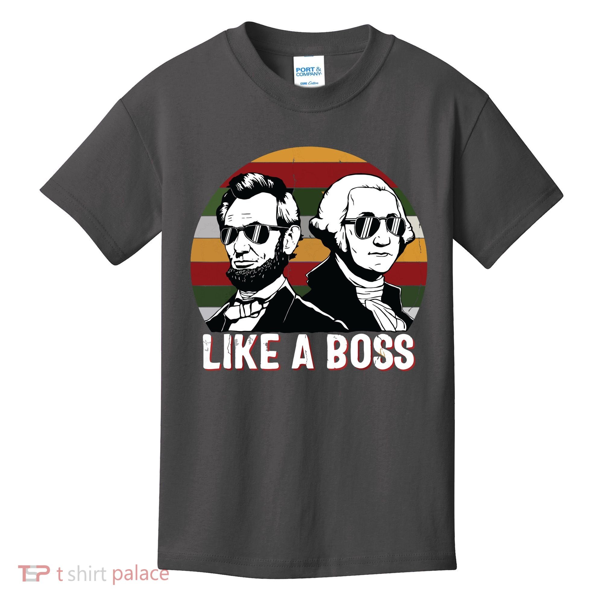 Like A Boss Presidents Day Washington Lincoln Abe George Kids T-Shirt