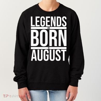 Legends Are Born In August Gift Women's Sweatshirt