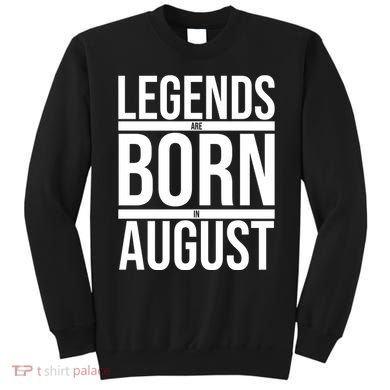 Legends Are Born In August Gift Sweatshirt
